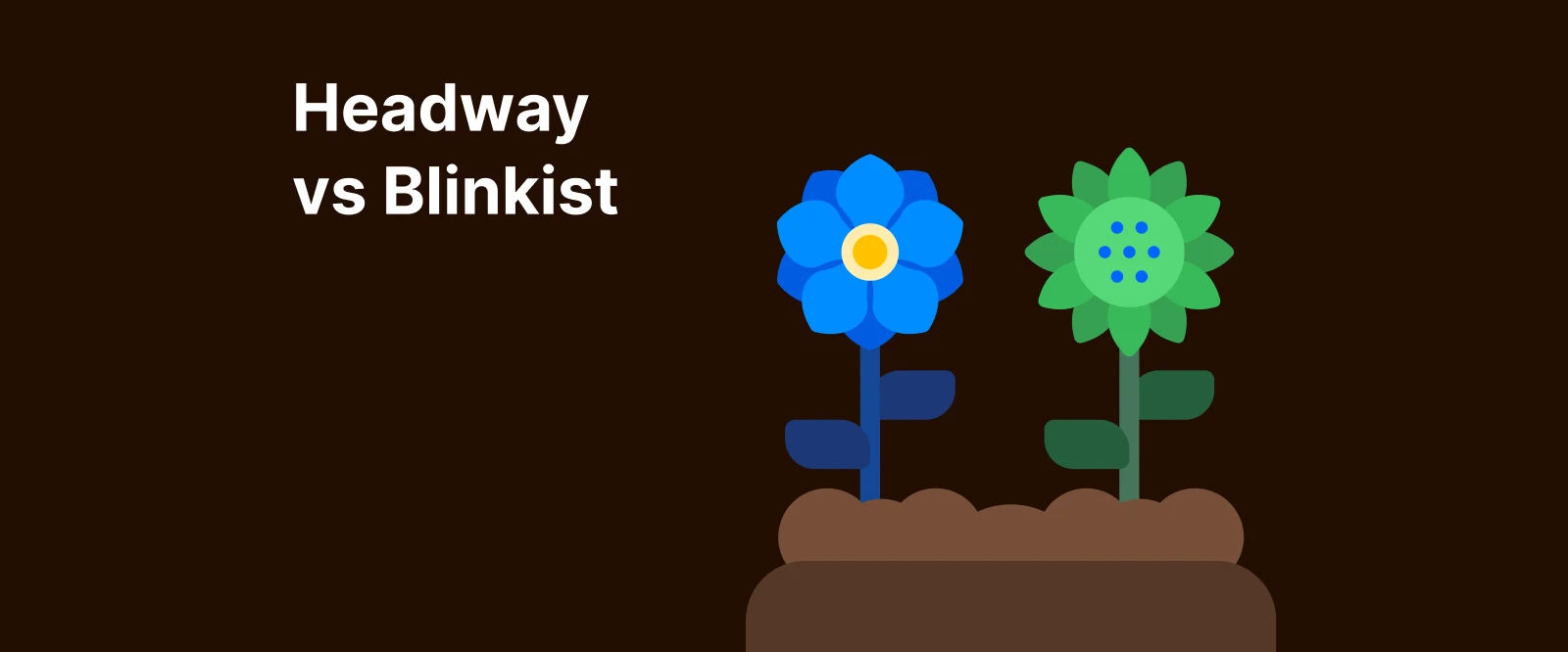 Headway A comparison between two cartoon-style flowers, one with a green bloom and the other with a blue one, symbolizing Headway vs Blinkist