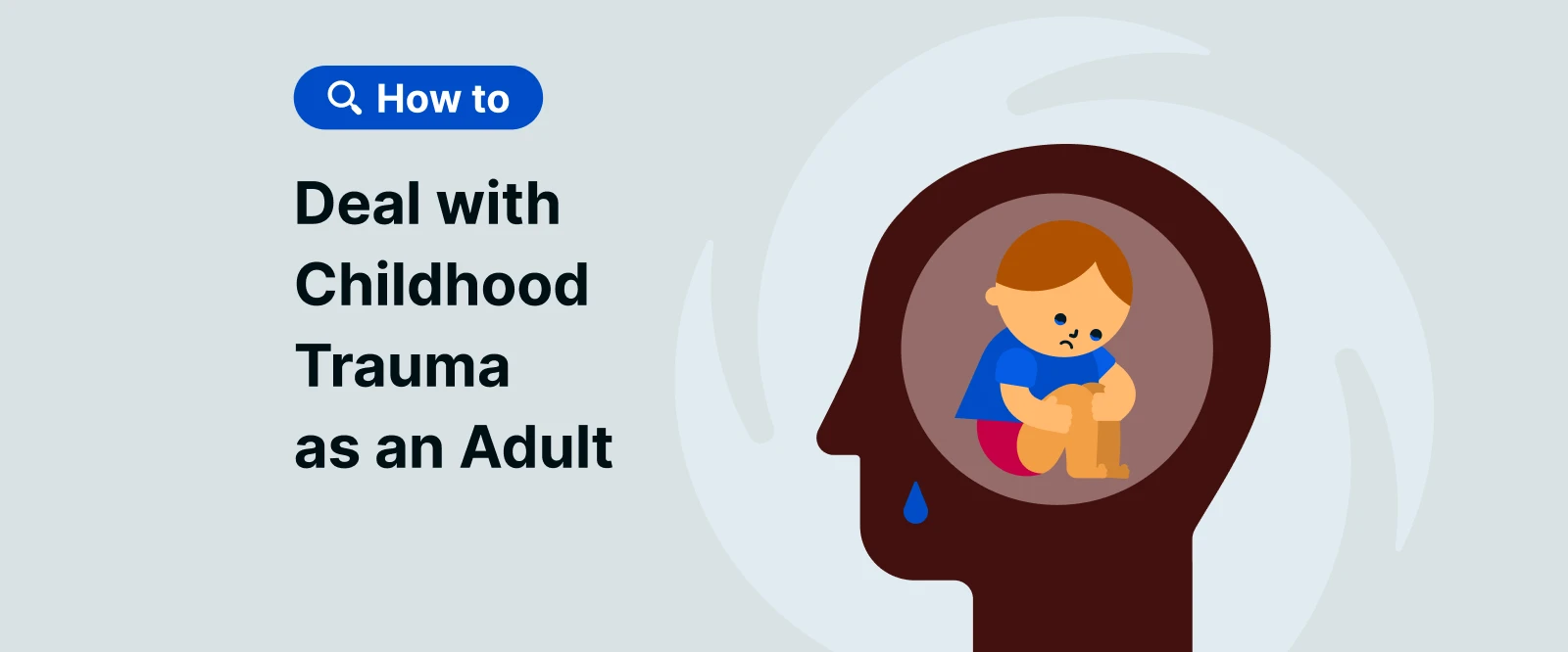 Silhouette of a head with a teardrop, containing a curled-up child inside how to deal with childhood trauma