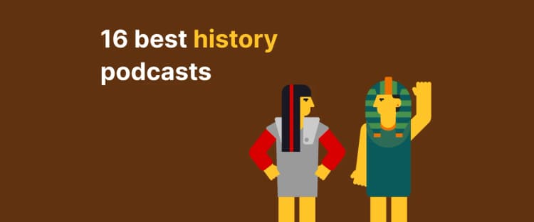 Illustration of two ancient figures on a brown background with text 16 Best History Podcasts, highlighting top history shows