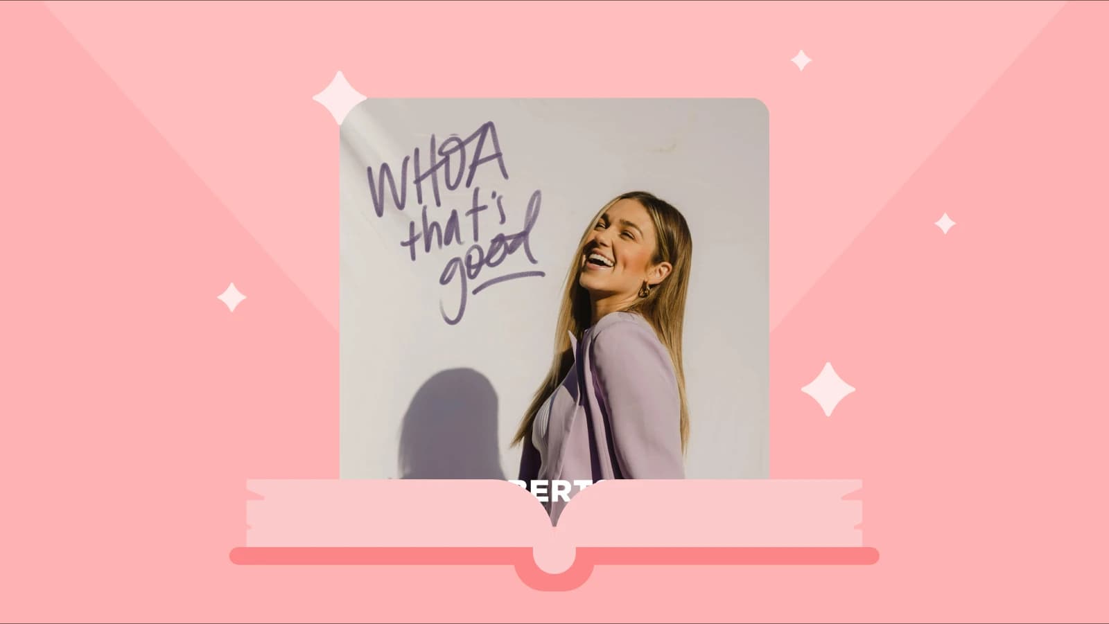 Cover art for “Whoa, That’s Good” christian podcast with Sadie Robertson Huff talking about faith and god