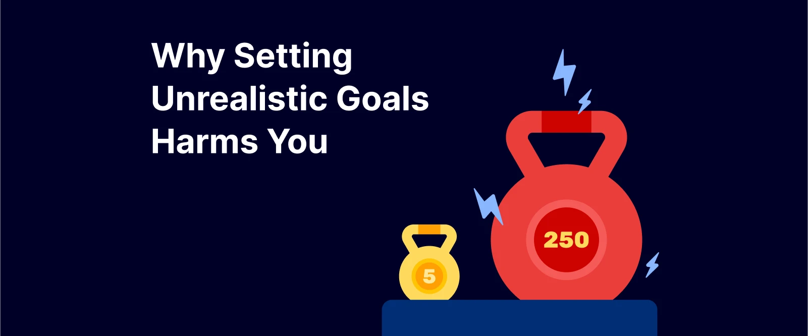 Why Setting Unrealistic Goals Harms You - One small 5 kg kettlebell and another big 250 rk kettlebell with lightning around it