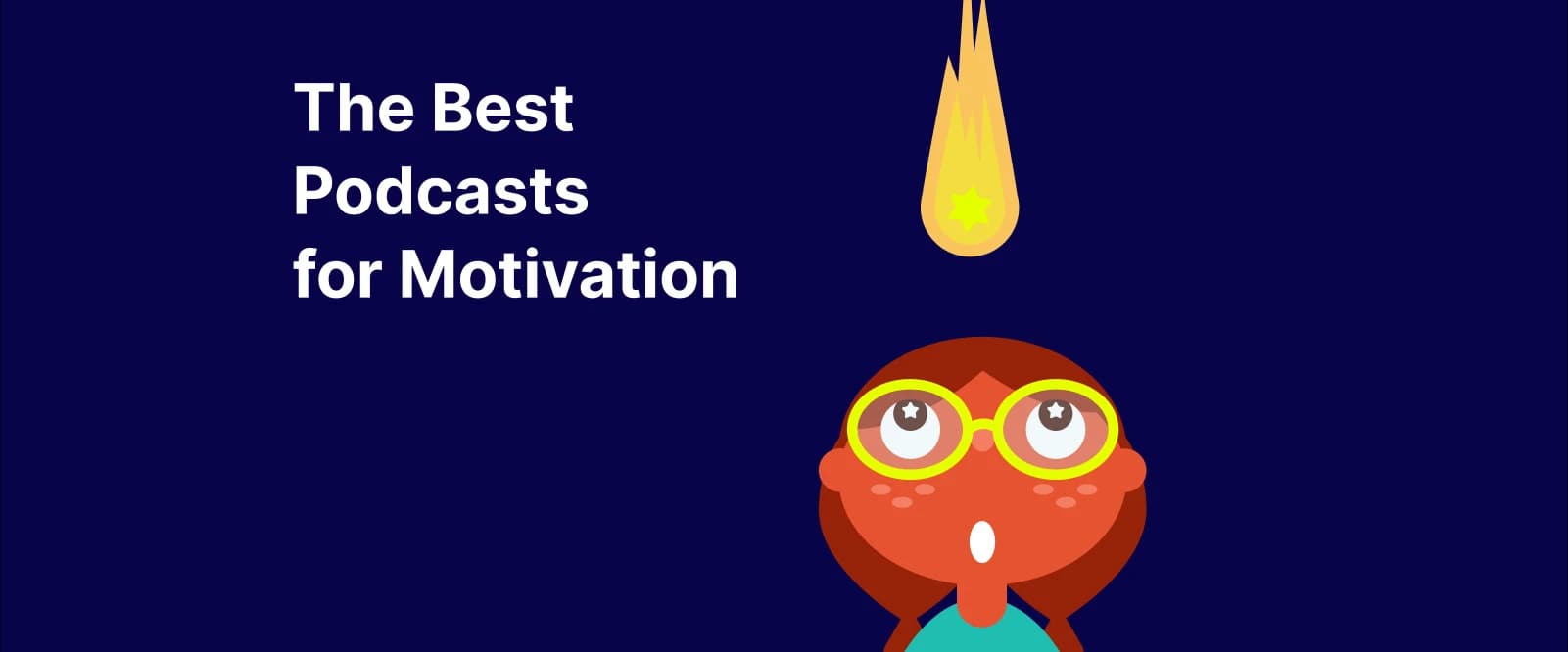 Illustration of a girl looking up at a glowing comet in the night sky with rainbow accents, text reads _The Best Podcasts for Motivation promoting best motivational podcasts