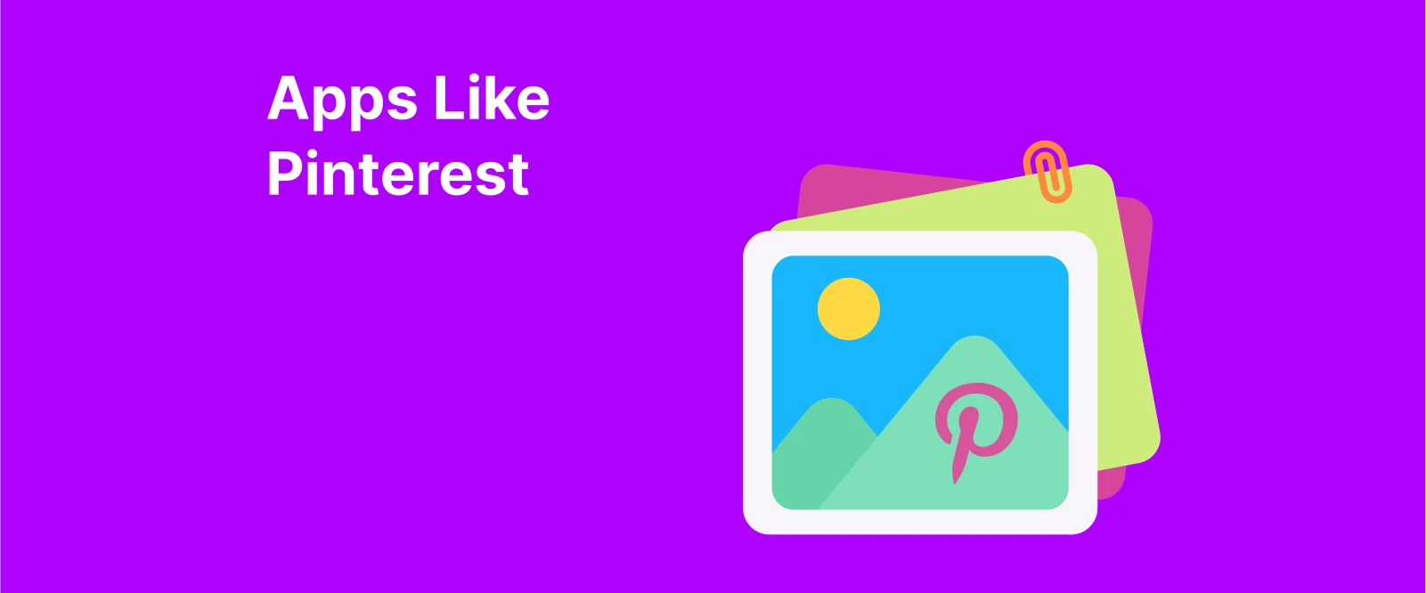 Illustration of stacked photos with Pinterest logo on a bright pink background, text reads “Apps Like Pinterest,” highlighting best Pinterest alternatives