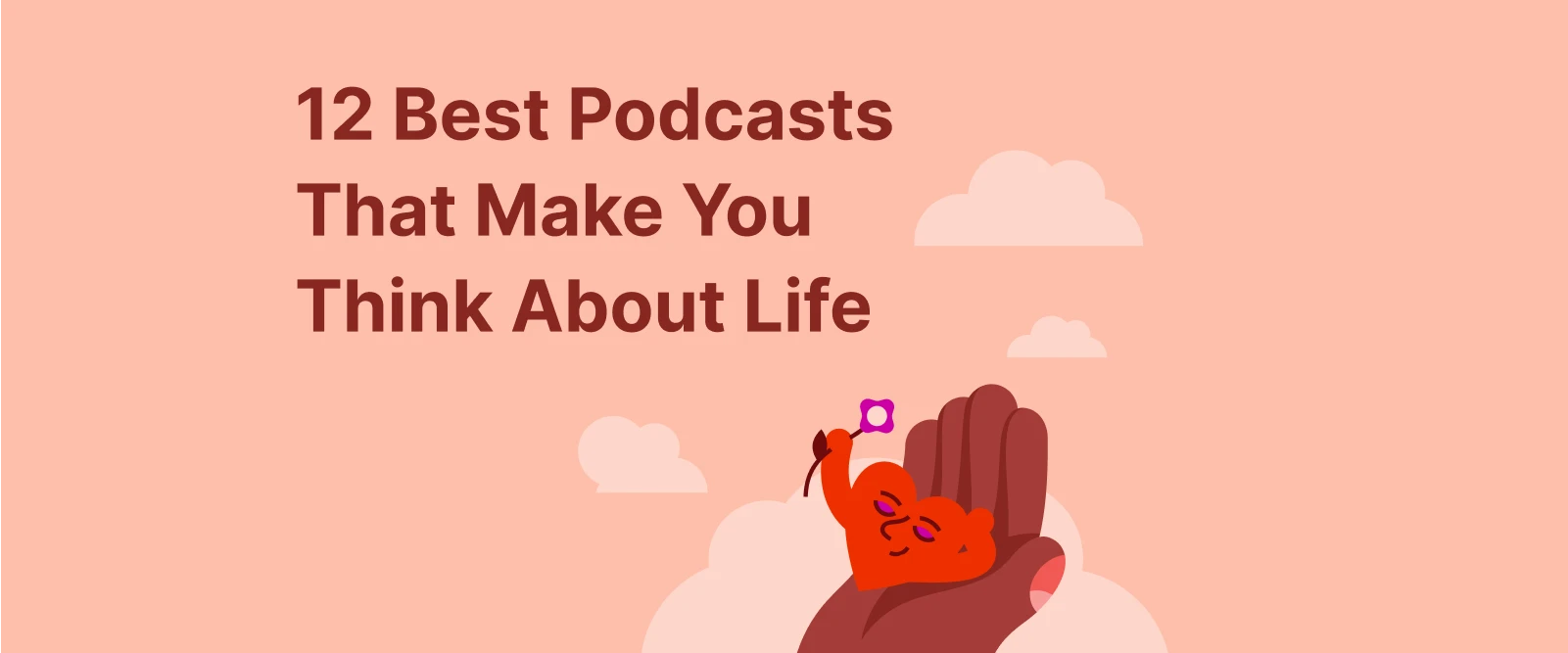 12 Best Podcasts That Make You Think About Life