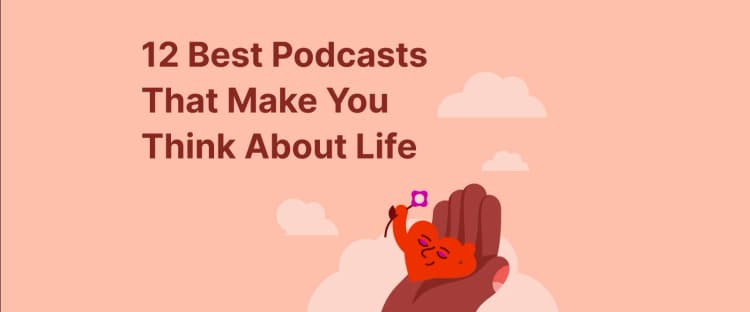 12 Best Podcasts That Make You Think About Life
