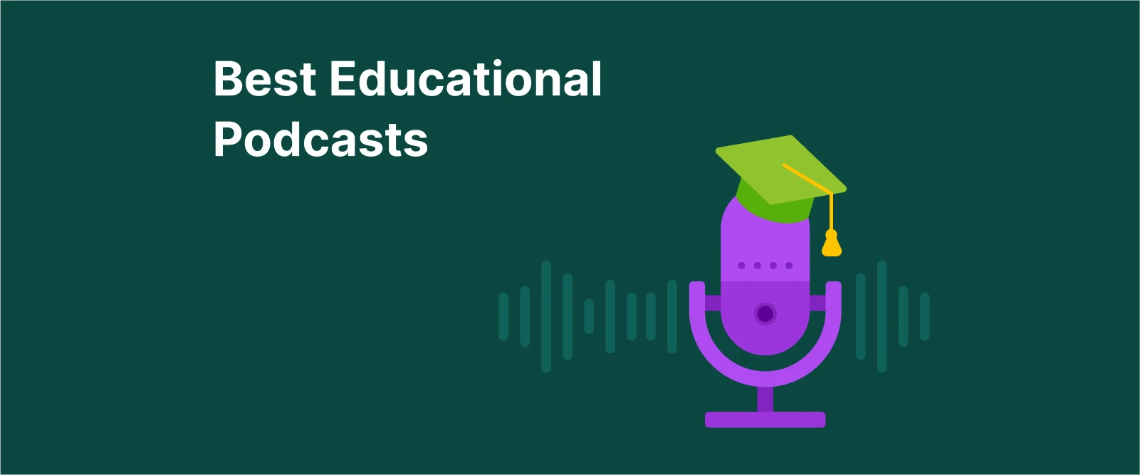 best educational podcasts - A podcast microphone wearing a university graduation cap