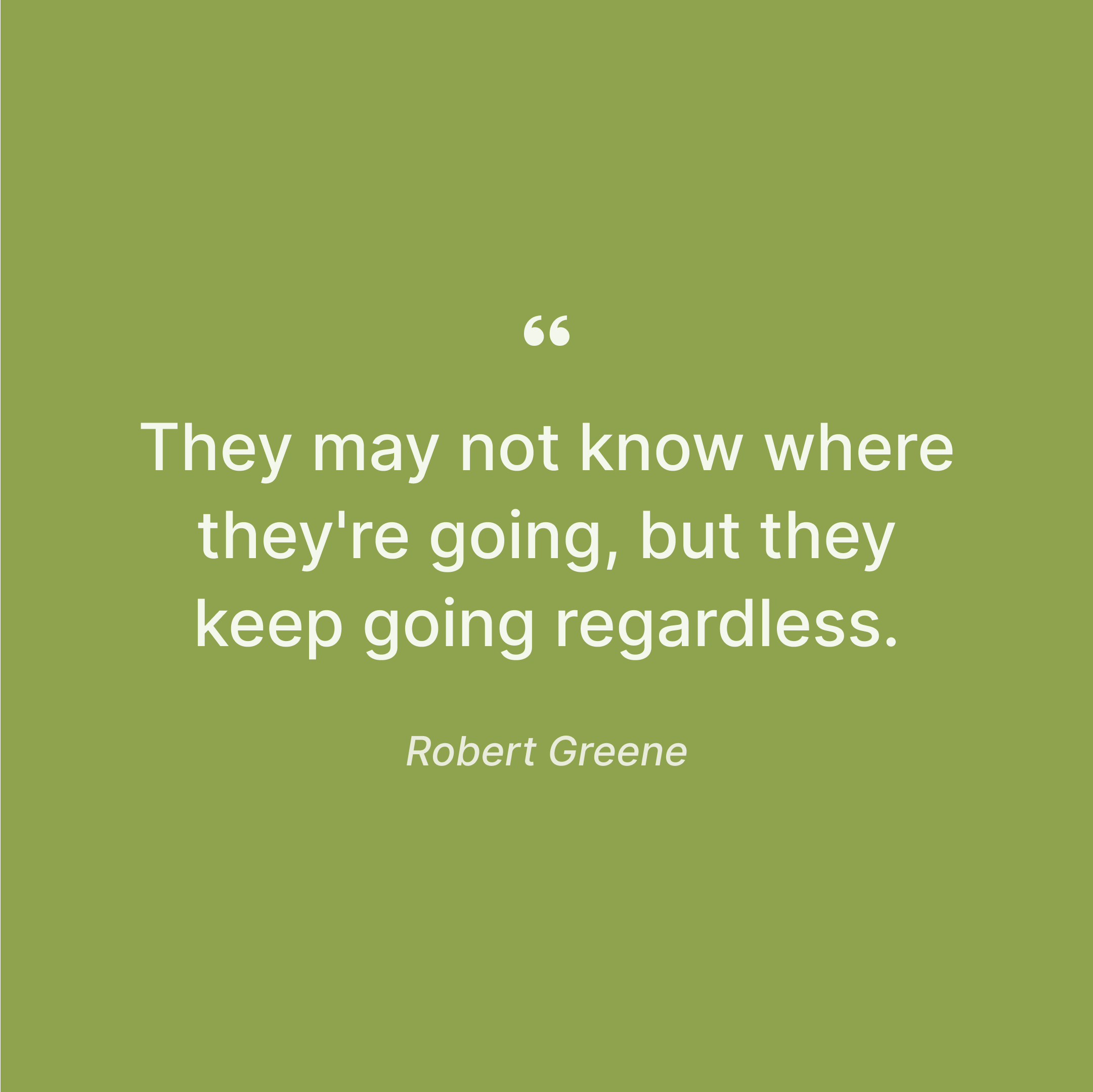 expressions-by-robert-greene-keep-going-quote
