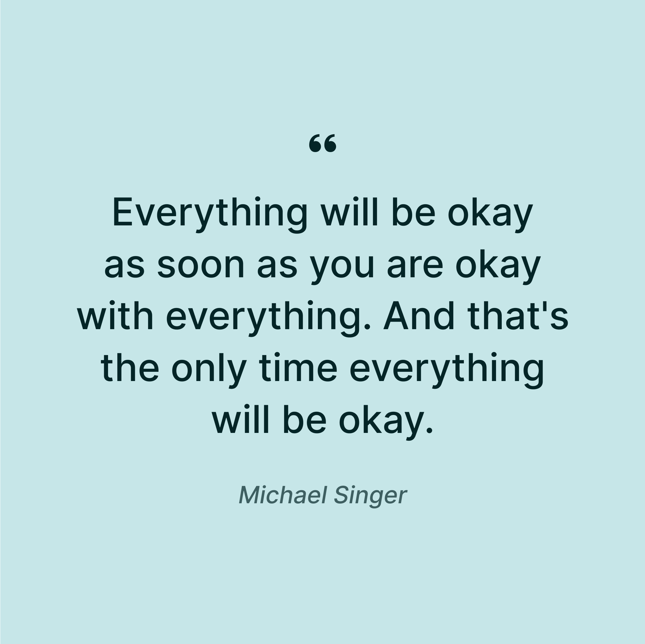 insightful-teachings-by-michael-singer-everything-will-be-okay-quote