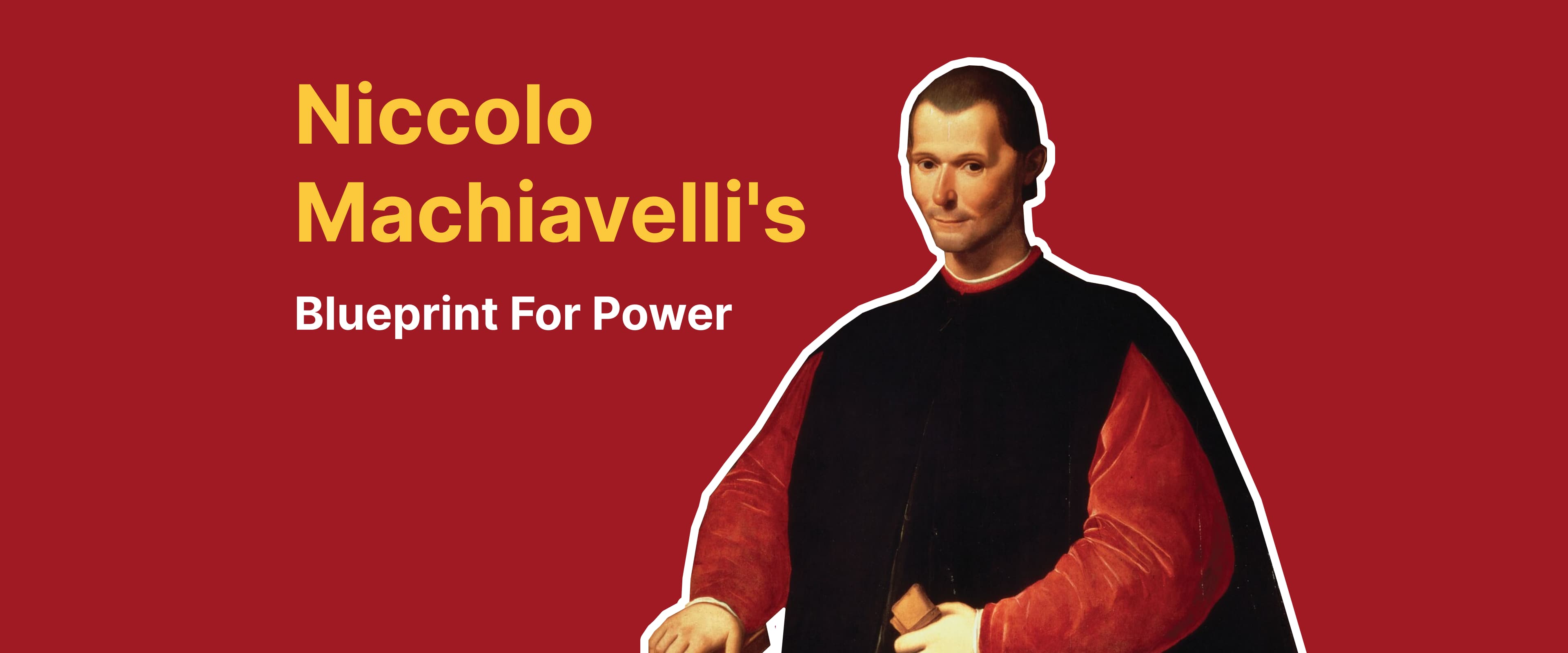 Niccolo Machiavelli's Blueprint for Power: Why The Prince Still Matters Today