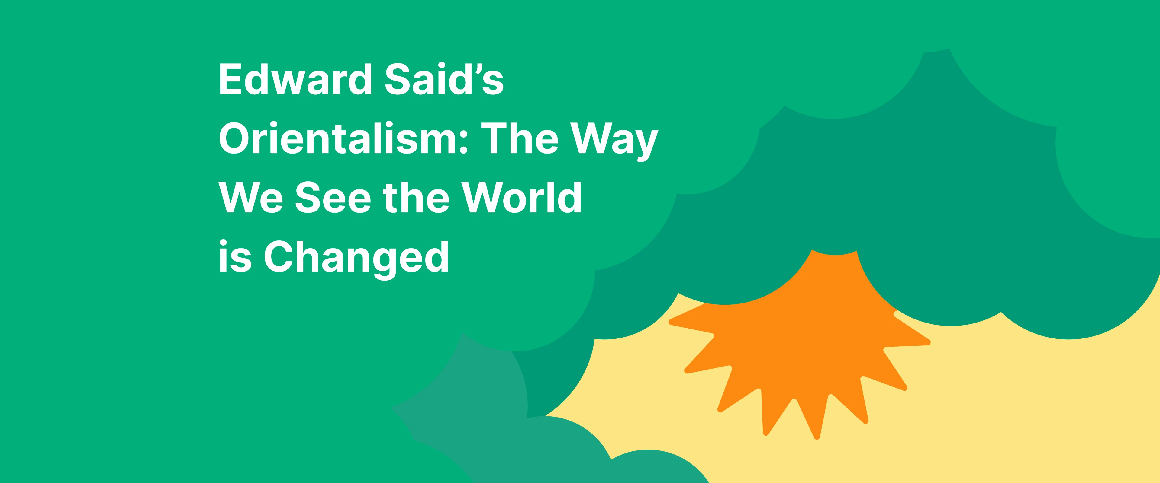 What is orientalism by Edward Said: The sun is peeking out from behind the clouds