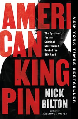 American Kingpin- The Epic Hunt for the Criminal Mastermind Behind the Silk Road books like bad blood